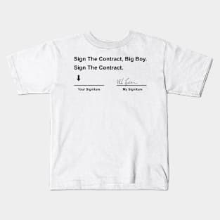 Sign-The-Contract-Big-Boy-Sign-The-Contract Kids T-Shirt